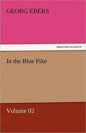 In the Blue Pike - Volume 02 de Georg Ebers