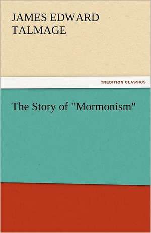 The Story of Mormonism: A Romance of Ancient Egypt - Complete de James Edward Talmage