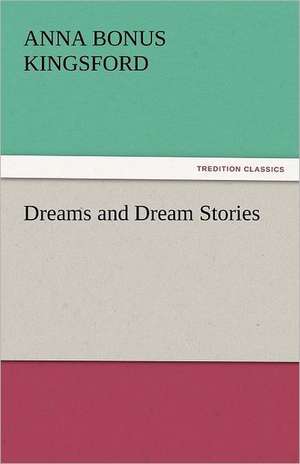 Dreams and Dream Stories de ANNA BONUS KINGSFORD