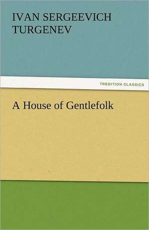 A House of Gentlefolk de Ivan Sergeevich Turgenev