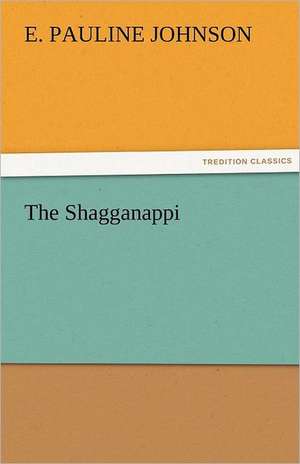 The Shagganappi de E. Pauline Johnson