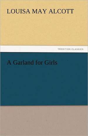 A Garland for Girls de Louisa May Alcott