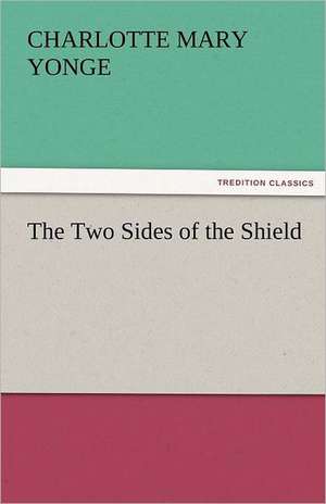 The Two Sides of the Shield de Charlotte Mary Yonge