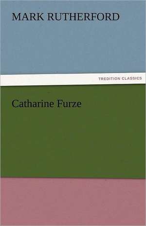 Catharine Furze de Mark Rutherford