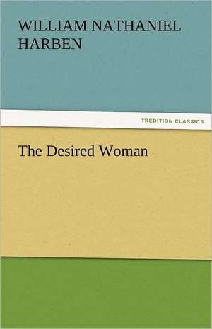 The Desired Woman de Will N. (William Nathaniel) Harben