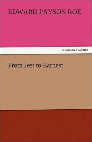 From Jest to Earnest de Edward Payson Roe