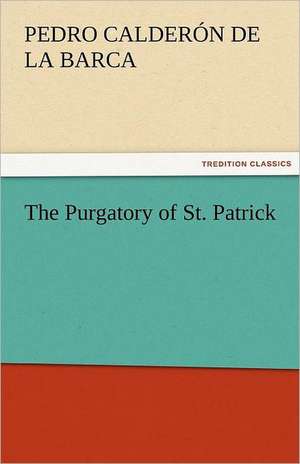 The Purgatory of St. Patrick de Pedro Calderón de la Barca