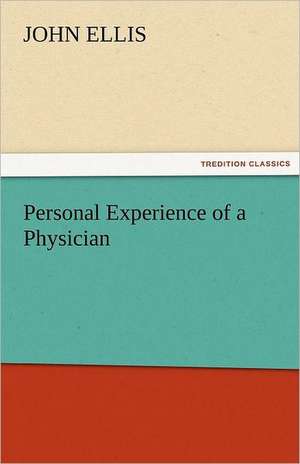 Personal Experience of a Physician de John Ellis