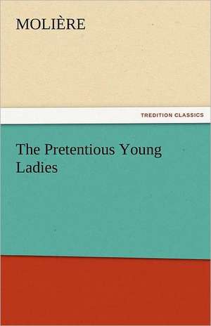 The Pretentious Young Ladies de Molière