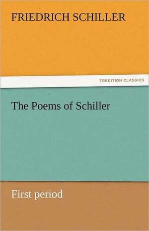 The Poems of Schiller - First Period: A Treatise on Government de Friedrich Schiller