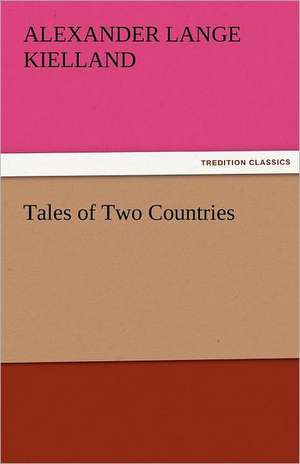 Tales of Two Countries de Alexander Lange Kielland