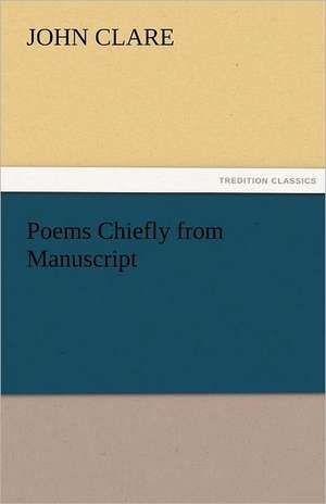 Poems Chiefly from Manuscript de John Clare