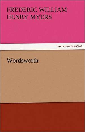 Wordsworth de F. W. H. (Frederic William Henry) Myers