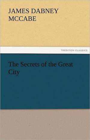 The Secrets of the Great City de James Dabney McCabe