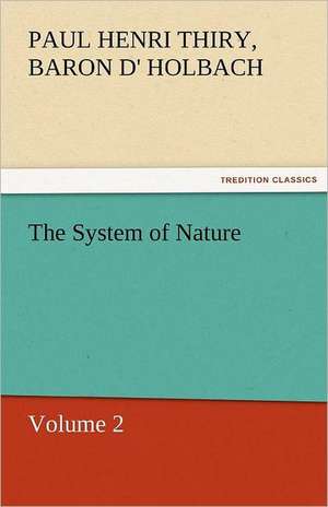 The System of Nature, Volume 2 de Baron de Paul Henri Thiry Holbach