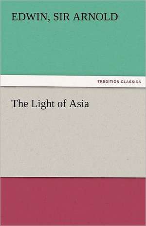 The Light of Asia de Sir Edwin Arnold