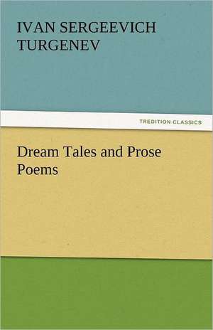 Dream Tales and Prose Poems de Ivan Sergeevich Turgenev