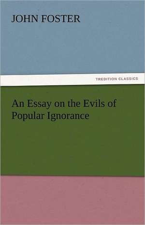 An Essay on the Evils of Popular Ignorance de John Foster