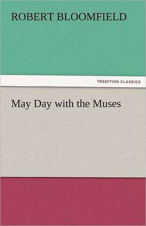 May Day with the Muses de Robert Bloomfield