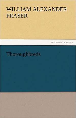 Thoroughbreds de William Alexander Fraser