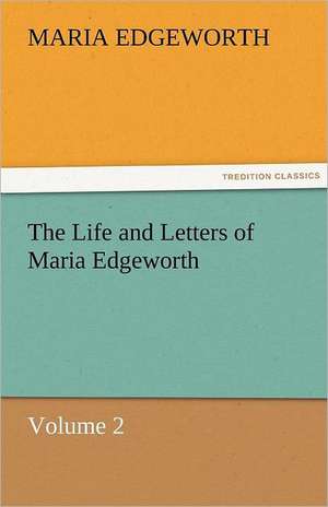 The Life and Letters of Maria Edgeworth, Volume 2 de Maria Edgeworth