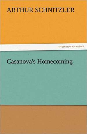 Casanova's Homecoming de Arthur Schnitzler