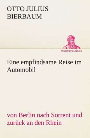 Eine Empfindsame Reise Im Automobil: Chiefly Papers on the Imagination, and on Shakespeare de Otto Julius Bierbaum