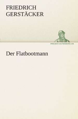 Der Flatbootmann de Friedrich Gerstäcker