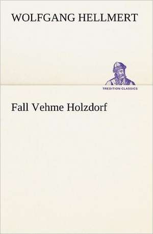 Fall Vehme Holzdorf de Wolfgang Hellmert