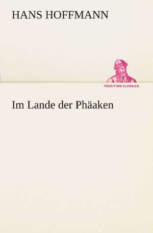 Im Lande Der Phaaken: Chiefly Papers on the Imagination, and on Shakespeare de Hans Hoffmann