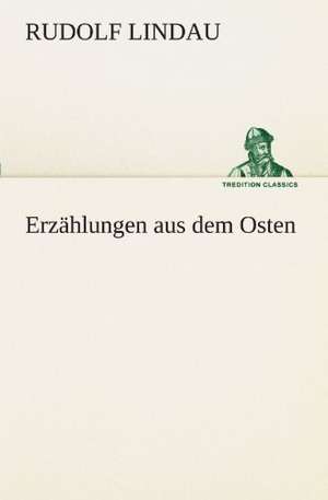 Erzahlungen Aus Dem Osten: Chiefly Papers on the Imagination, and on Shakespeare de Rudolf Lindau