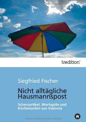 Nicht Alltagliche Hausmannspost: Chiefly Papers on the Imagination, and on Shakespeare de Siegfried Fischer