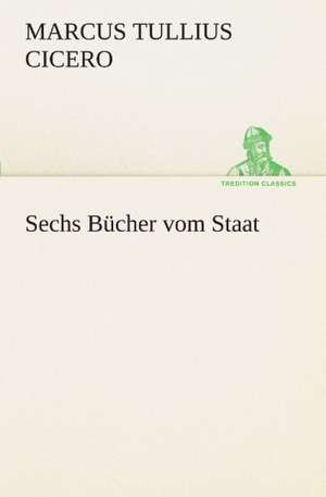 Sechs Bucher Vom Staat: Chiefly Papers on the Imagination, and on Shakespeare de Marcus Tullius. Cicero