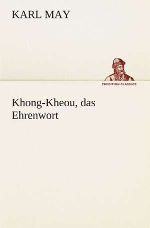 Khong-Kheou, Das Ehrenwort: Chiefly Papers on the Imagination, and on Shakespeare de Karl May