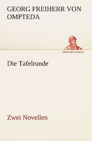 Die Tafelrunde de Georg Freiherr von Ompteda