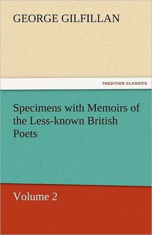 Specimens with Memoirs of the Less-Known British Poets, Volume 2: The Economy of Vegetation de George Gilfillan