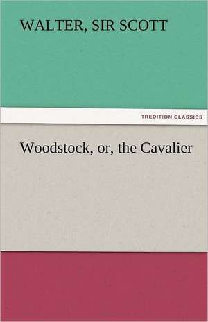 Woodstock, Or, the Cavalier: The Economy of Vegetation de Sir Walter Scott