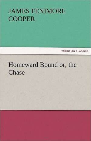 Homeward Bound Or, the Chase: The Economy of Vegetation de James Fenimore Cooper