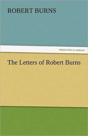 The Letters of Robert Burns de Robert Burns