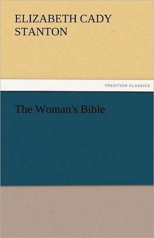 The Woman's Bible de Elizabeth Cady Stanton