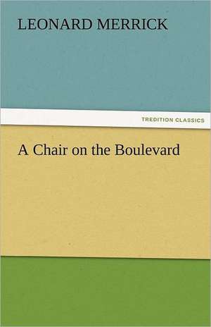 A Chair on the Boulevard de Leonard Merrick