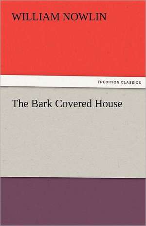 The Bark Covered House de William Nowlin