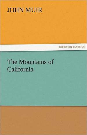 The Mountains of California de John Muir