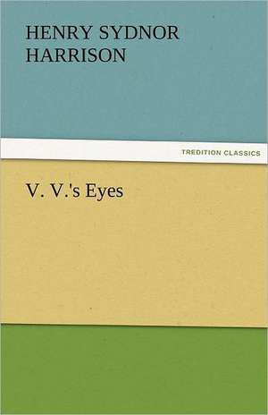 V. V.'s Eyes de Henry Sydnor Harrison