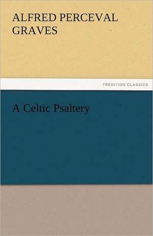 A Celtic Psaltery de Alfred Perceval Graves