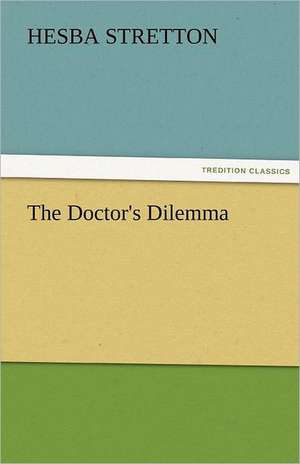 The Doctor's Dilemma de Hesba Stretton