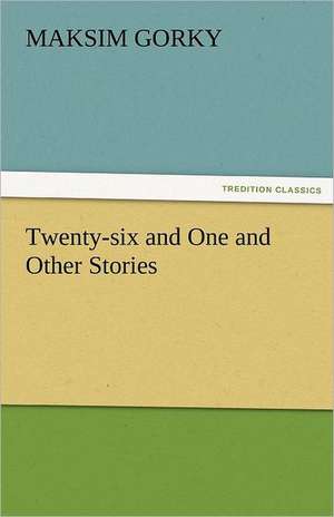 Twenty-Six and One and Other Stories: Alderney, Sark, Jethou, Herm, Being a Small Contribution to the Ornitholony of the Channel Isla de Maksim Gorky