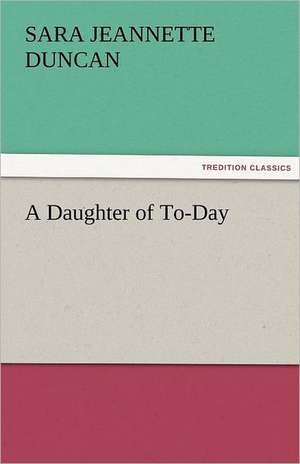 A Daughter of To-Day de Sara Jeannette Duncan