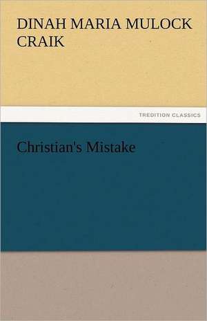 Christian's Mistake de Dinah Maria Mulock Craik