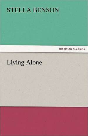 Living Alone de Stella Benson